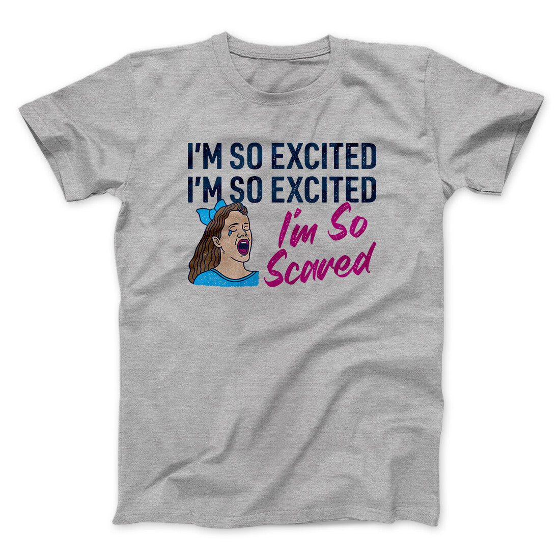 I'm So Excited, I'm So Excited, I'm So Scared Men/Unisex T-Shirt