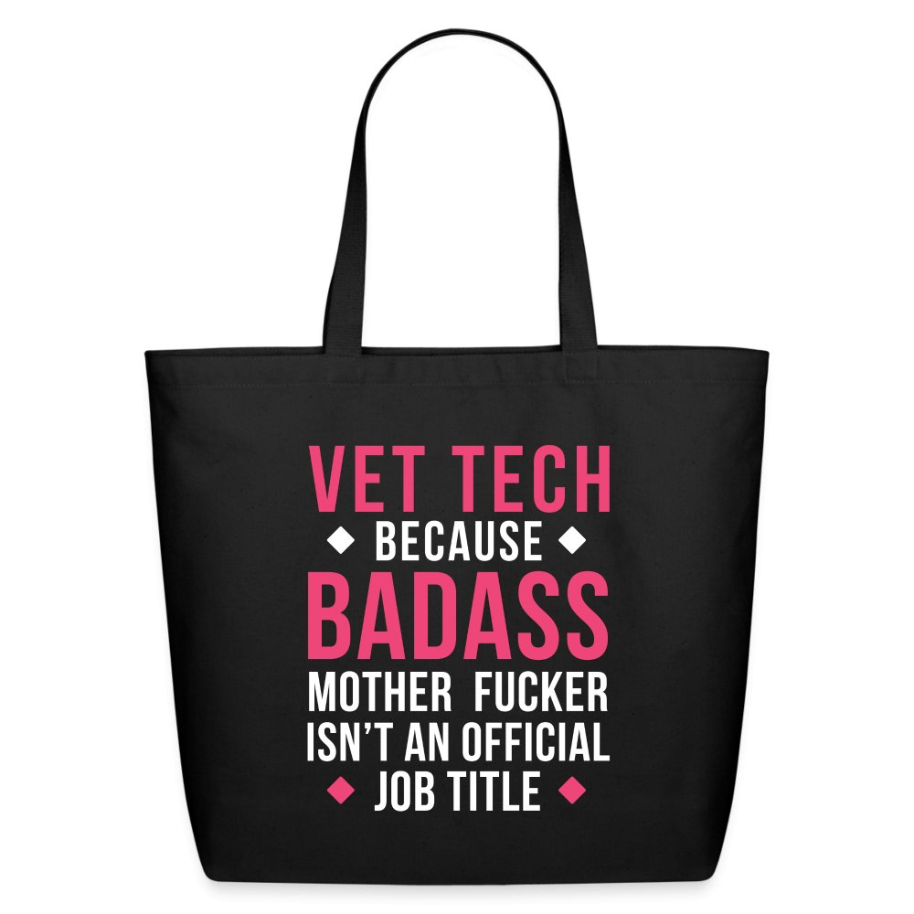 Vet Tech Because Badass Mother Fucker Isn't Official Job Title Eco-Friendly Cotton Tote Bag